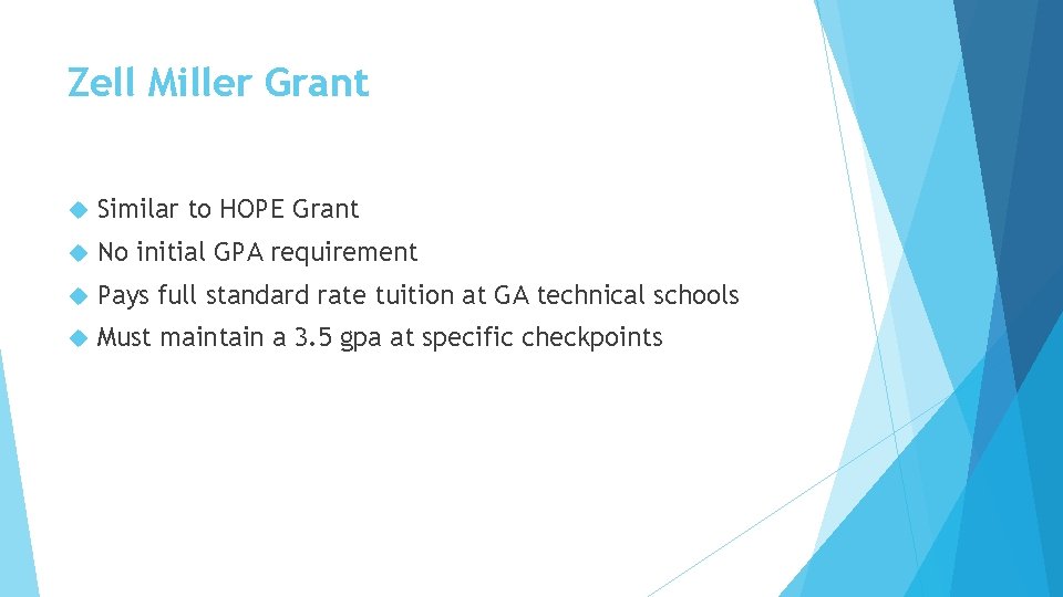 Zell Miller Grant Similar to HOPE Grant No initial GPA requirement Pays full standard