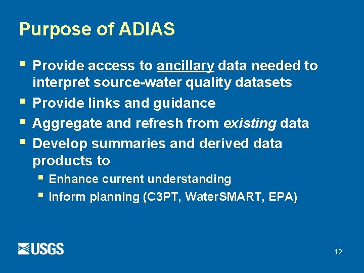 Purpose of ADIAS § § Provide access to ancillary data needed to interpret source-water Purpose of ADIAS § § Provide access to ancillary data needed to interpret source-water