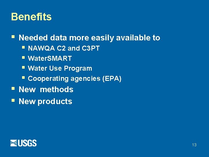 Benefits § Needed data more easily available to § NAWQA C 2 and C Benefits § Needed data more easily available to § NAWQA C 2 and C