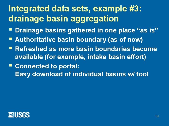 Integrated data sets, example #3: drainage basin aggregation § Drainage basins gathered in one Integrated data sets, example #3: drainage basin aggregation § Drainage basins gathered in one