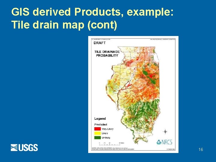 GIS derived Products, example: Tile drain map (cont) 16 GIS derived Products, example: Tile drain map (cont) 16