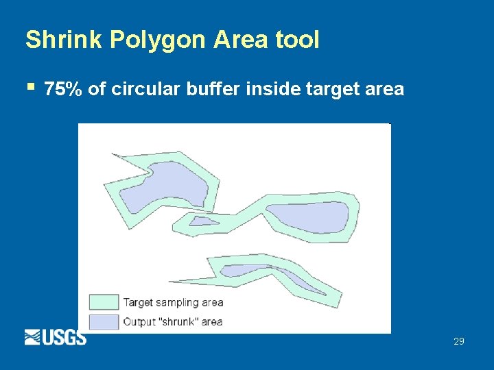 Shrink Polygon Area tool § 75% of circular buffer inside target area 29 Shrink Polygon Area tool § 75% of circular buffer inside target area 29