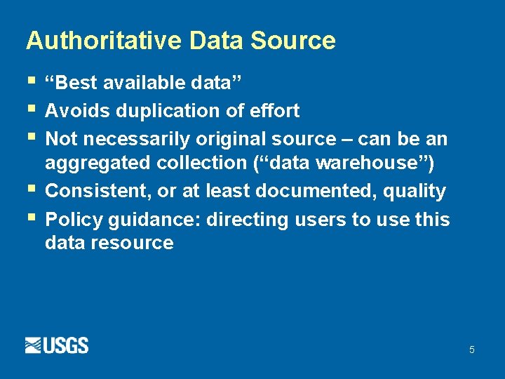 Authoritative Data Source § § § “Best available data” Avoids duplication of effort Not Authoritative Data Source § § § “Best available data” Avoids duplication of effort Not