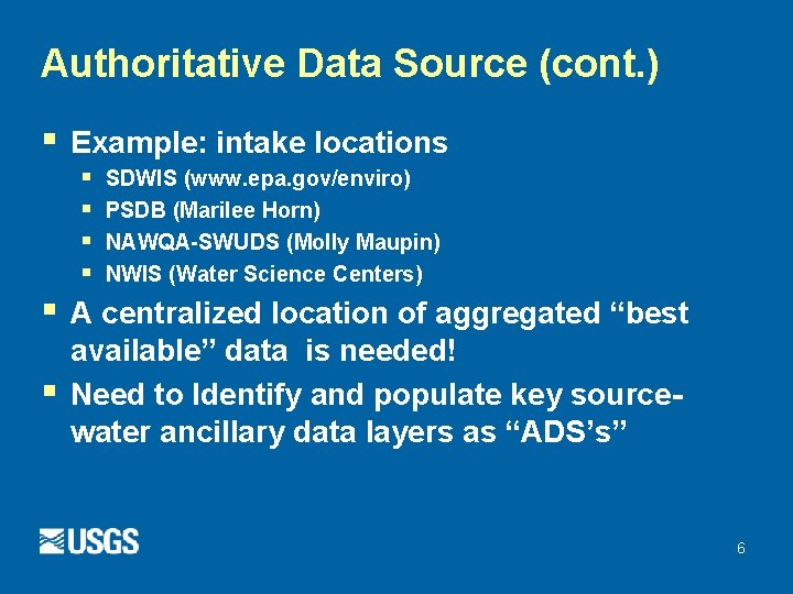 Authoritative Data Source (cont. ) § Example: intake locations § § § SDWIS (www. Authoritative Data Source (cont. ) § Example: intake locations § § § SDWIS (www.