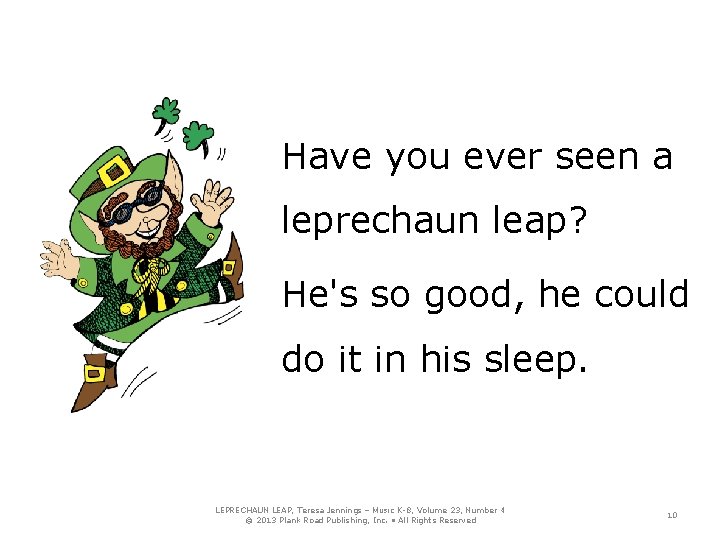 Have you ever seen a leprechaun leap? He's so good, he could do it