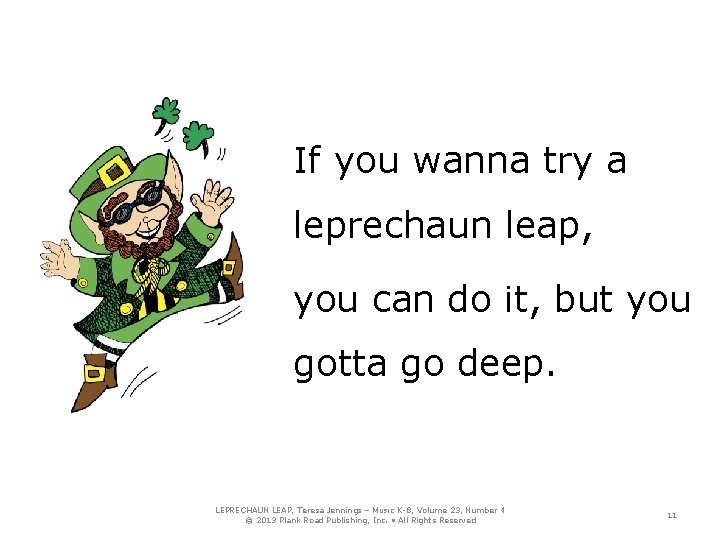 If you wanna try a leprechaun leap, you can do it, but you gotta