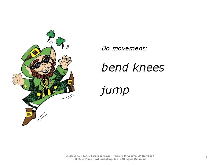 Do movement: bend knees jump LEPRECHAUN LEAP, Teresa Jennings – MUSIC K-8, Volume 23,