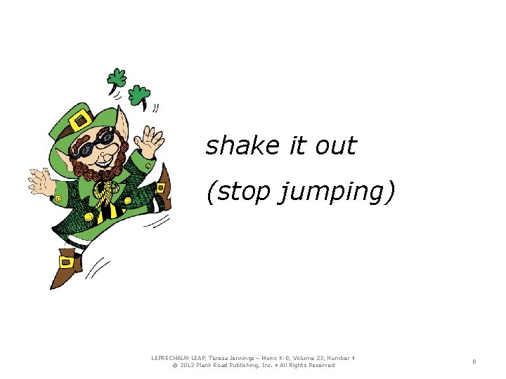 shake it out (stop jumping) LEPRECHAUN LEAP, Teresa Jennings – MUSIC K-8, Volume 23,