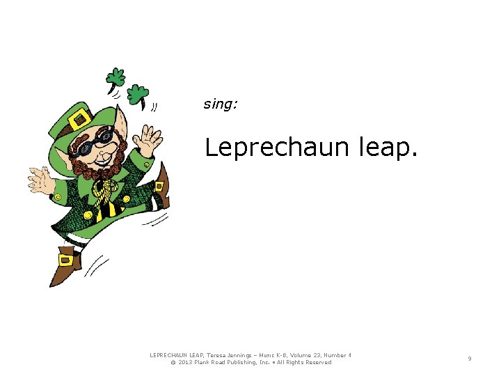 sing: Leprechaun leap. LEPRECHAUN LEAP, Teresa Jennings – MUSIC K-8, Volume 23, Number 4