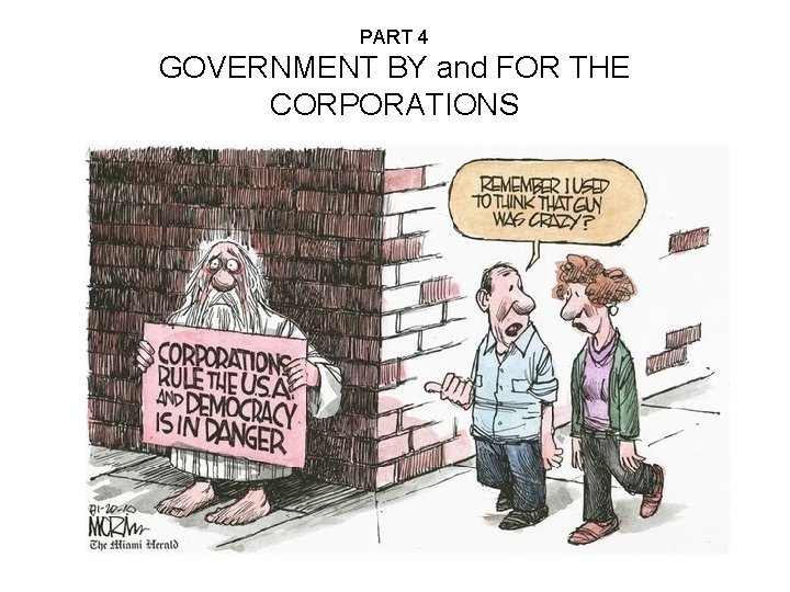 PART 4 GOVERNMENT BY and FOR THE CORPORATIONS 