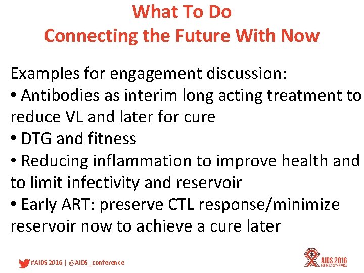 What To Do Connecting the Future With Now Examples for engagement discussion: • Antibodies