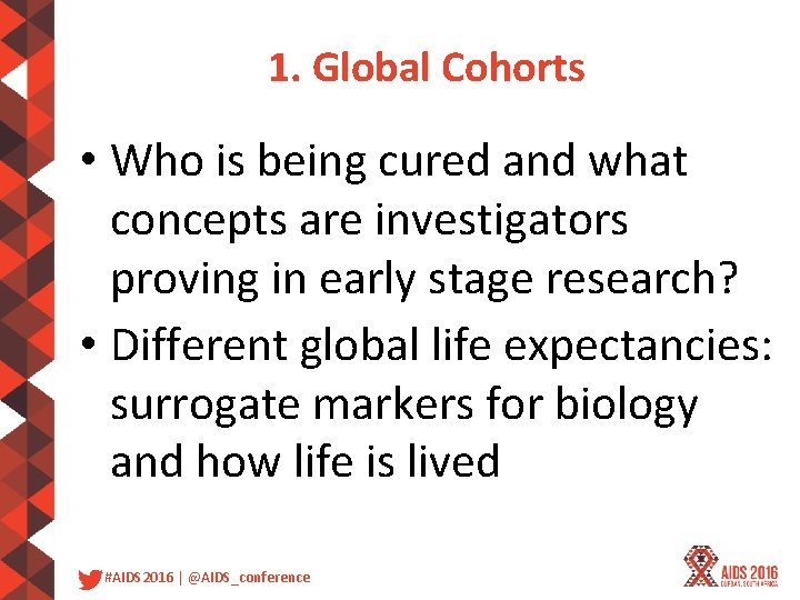 1. Global Cohorts • Who is being cured and what concepts are investigators proving