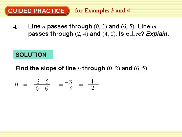 for Examples 3 and 4 GUIDED PRACTICE 4. Line n passes through (0, 2)