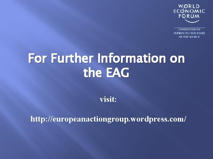 For Further Information on the EAG visit: http: //europeanactiongroup. wordpress. com/ 