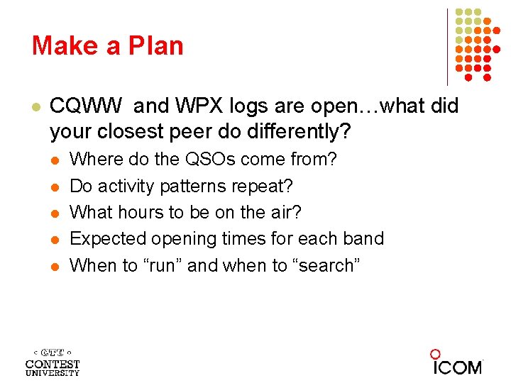 Make a Plan l CQWW and WPX logs are open…what did your closest peer