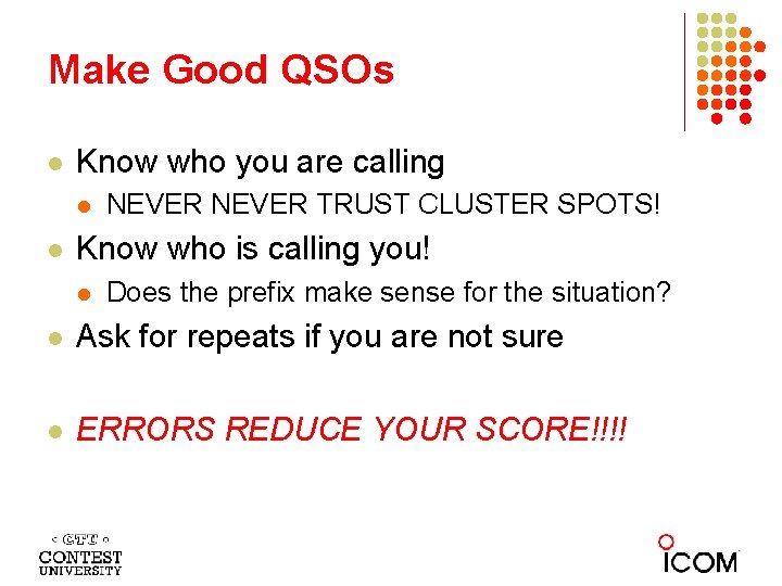 Make Good QSOs l Know who you are calling l l NEVER TRUST CLUSTER