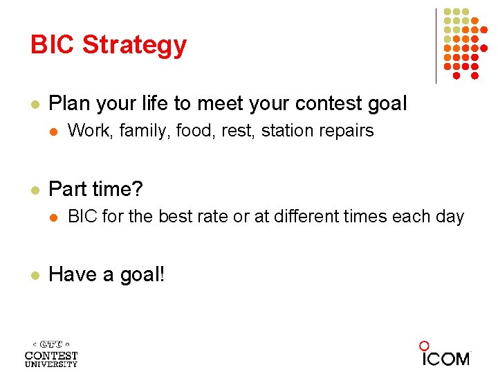 BIC Strategy l Plan your life to meet your contest goal l l Part