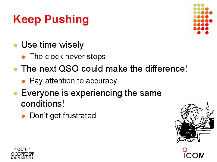 Keep Pushing l Use time wisely l l The next QSO could make the