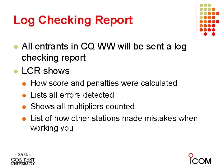 Log Checking Report l l All entrants in CQ WW will be sent a