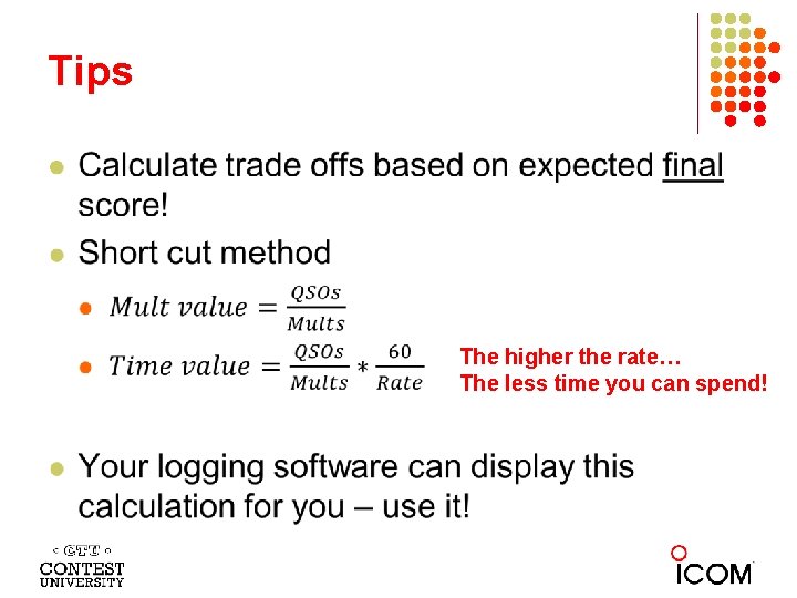 Tips l The higher the rate… The less time you can spend! 