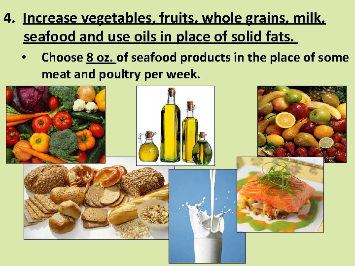 4. Increase vegetables, fruits, whole grains, milk, seafood and use oils in place of