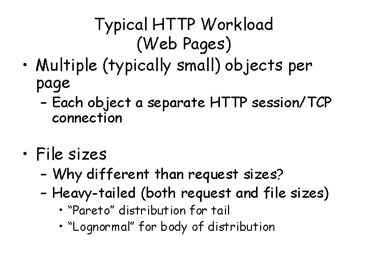Typical HTTP Workload (Web Pages) • Multiple (typically small) objects per page – Each Typical HTTP Workload (Web Pages) • Multiple (typically small) objects per page – Each