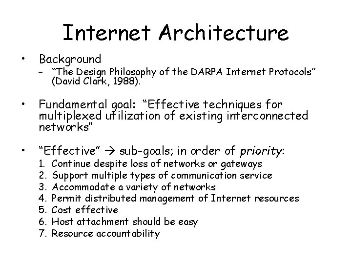 Internet Architecture • Background • Fundamental goal: “Effective techniques for multiplexed utilization of existing Internet Architecture • Background • Fundamental goal: “Effective techniques for multiplexed utilization of existing