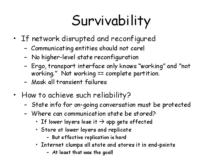 Survivability • If network disrupted and reconfigured – Communicating entities should not care! – Survivability • If network disrupted and reconfigured – Communicating entities should not care! –