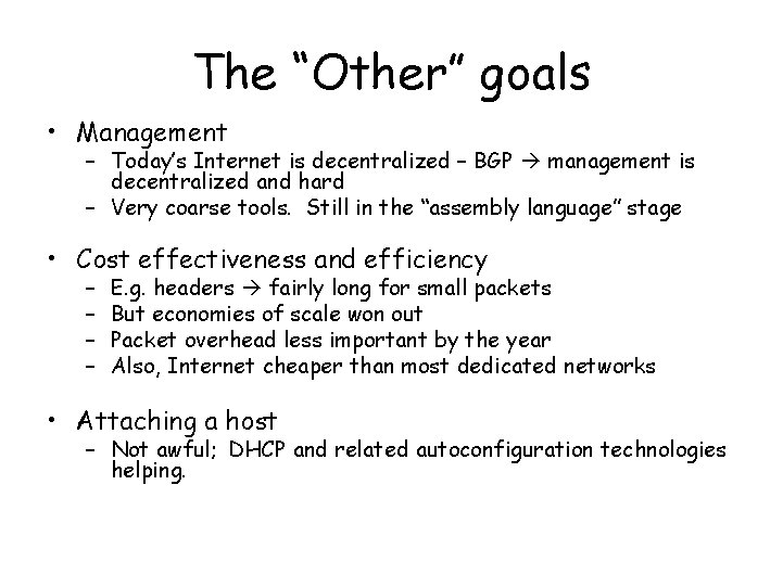 The “Other” goals • Management – Today’s Internet is decentralized – BGP management is The “Other” goals • Management – Today’s Internet is decentralized – BGP management is