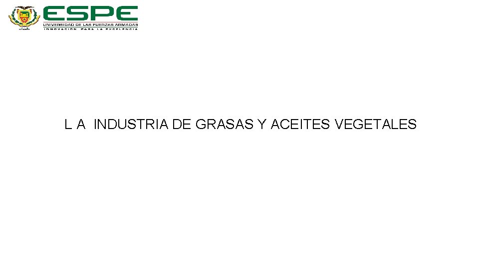 L A INDUSTRIA DE GRASAS Y ACEITES VEGETALES 
