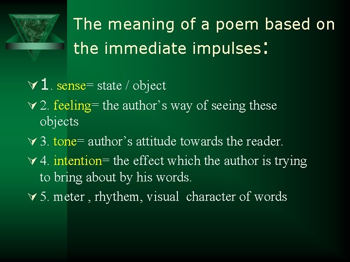 The meaning of a poem based on the immediate impulses: Ú 1. sense= state