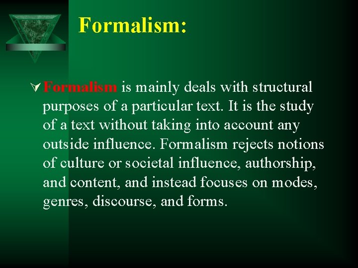 Formalism: Ú Formalism is mainly deals with structural purposes of a particular text. It
