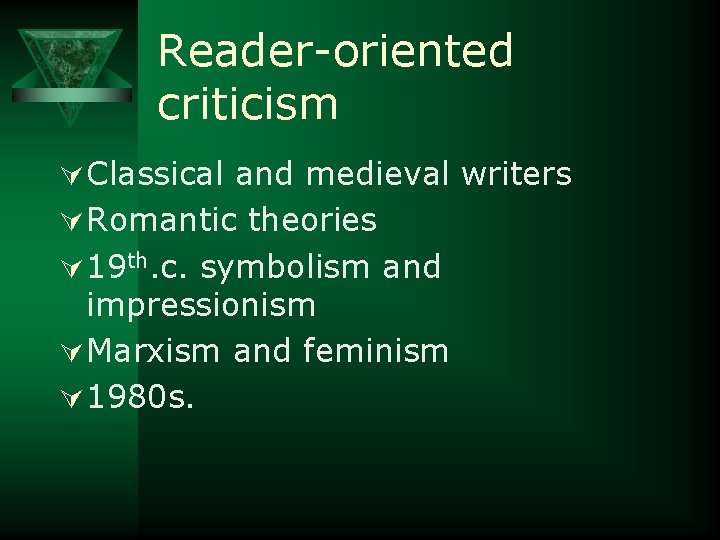 Reader-oriented criticism Ú Classical and medieval writers Ú Romantic theories Ú 19 th. c.