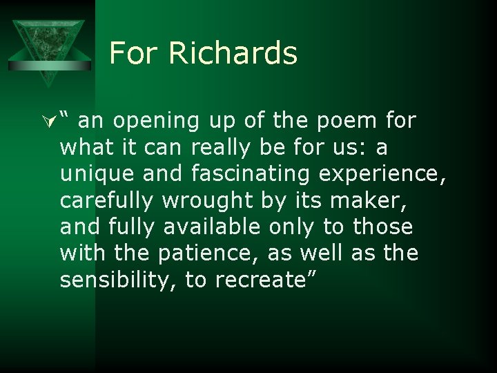 For Richards Ú “ an opening up of the poem for what it can