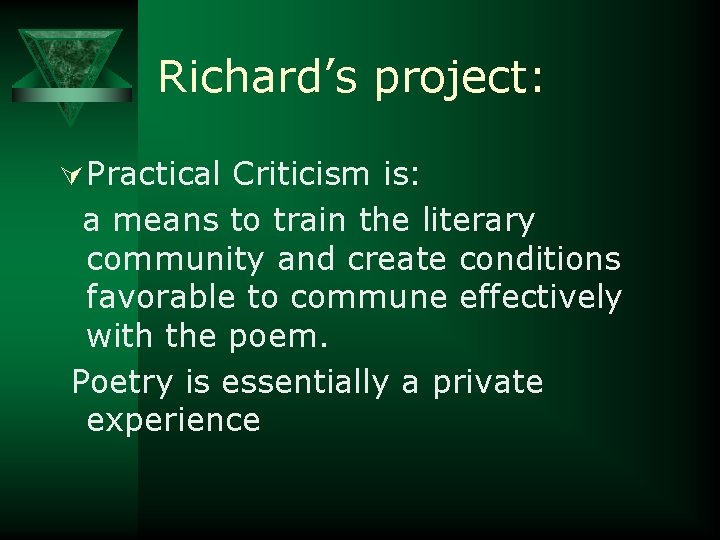 Richard’s project: Ú Practical Criticism is: a means to train the literary community and