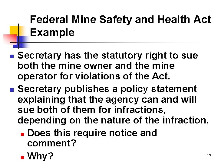 Federal Mine Safety and Health Act Example n n Secretary has the statutory right