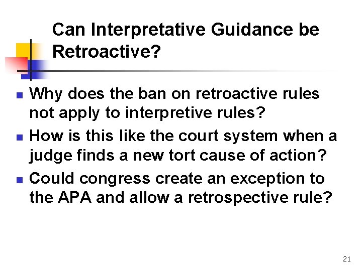 Can Interpretative Guidance be Retroactive? n n n Why does the ban on retroactive