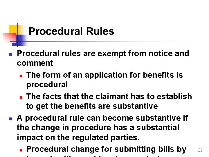 Procedural Rules n n Procedural rules are exempt from notice and comment n The