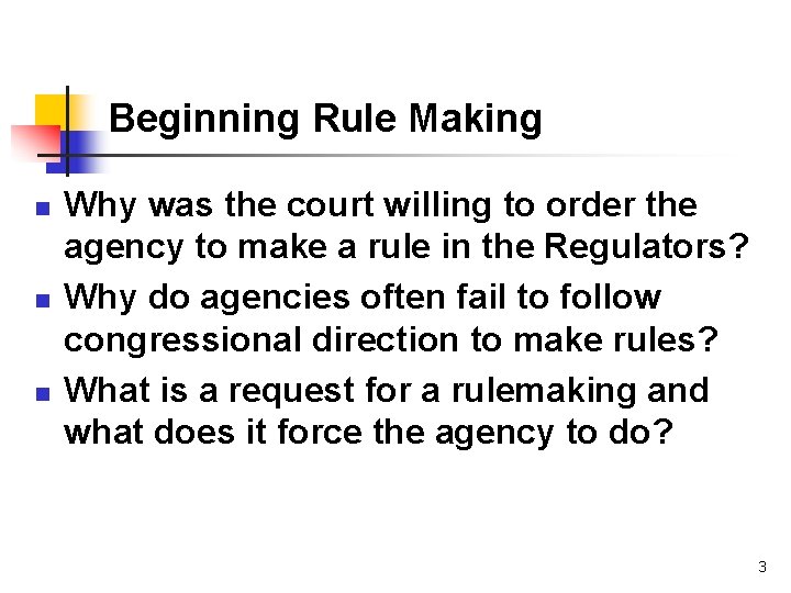 Beginning Rule Making n n n Why was the court willing to order the