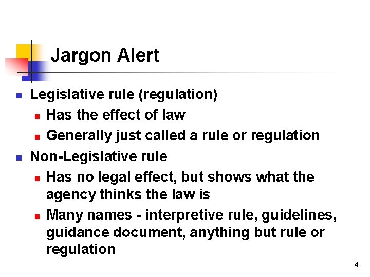 Jargon Alert n n Legislative rule (regulation) n Has the effect of law n