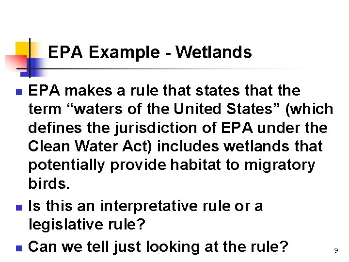 EPA Example - Wetlands n n n EPA makes a rule that states that