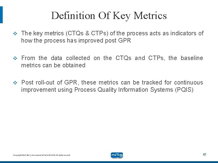 Definition Of Key Metrics v The key metrics (CTQs & CTPs) of the process