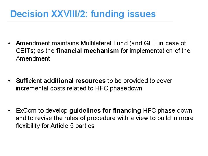 Decision XXVIII/2: funding issues • Amendment maintains Multilateral Fund (and GEF in case of
