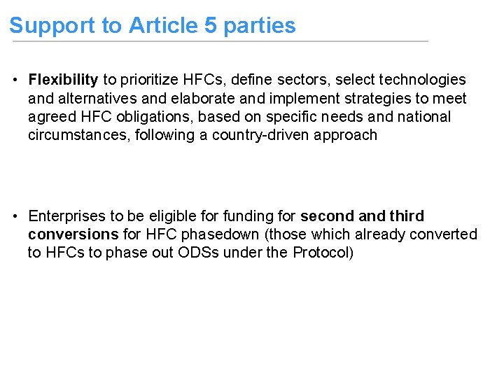 Support to Article 5 parties • Flexibility to prioritize HFCs, define sectors, select technologies
