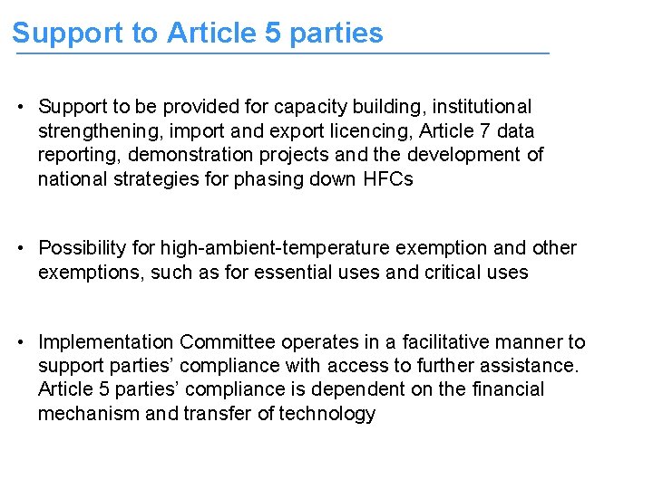 Support to Article 5 parties • Support to be provided for capacity building, institutional