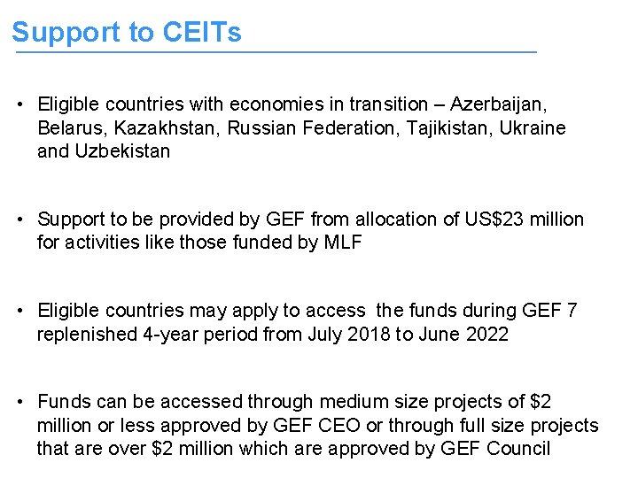 Support to CEITs • Eligible countries with economies in transition – Azerbaijan, Belarus, Kazakhstan,
