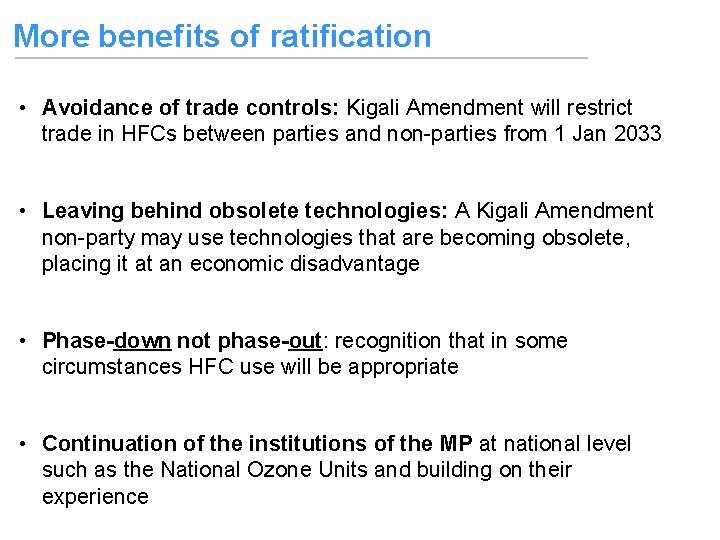 More benefits of ratification • Avoidance of trade controls: Kigali Amendment will restrict trade