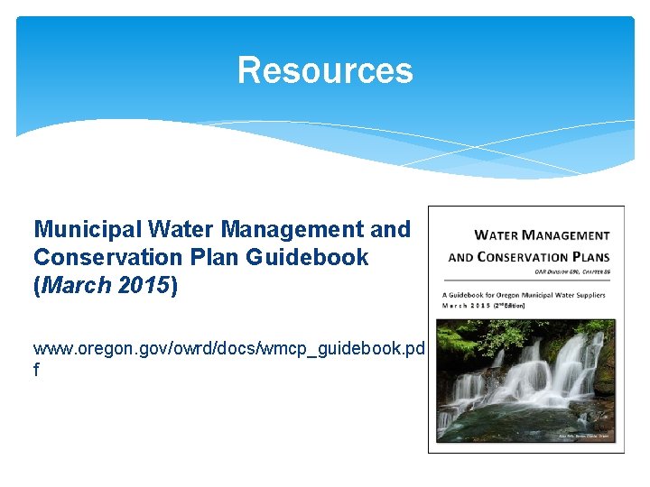 Resources Municipal Water Management and Conservation Plan Guidebook (March 2015) www. oregon. gov/owrd/docs/wmcp_guidebook. pd