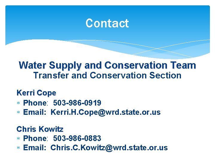 Contact Water Supply and Conservation Team Transfer and Conservation Section Kerri Cope Phone: 503