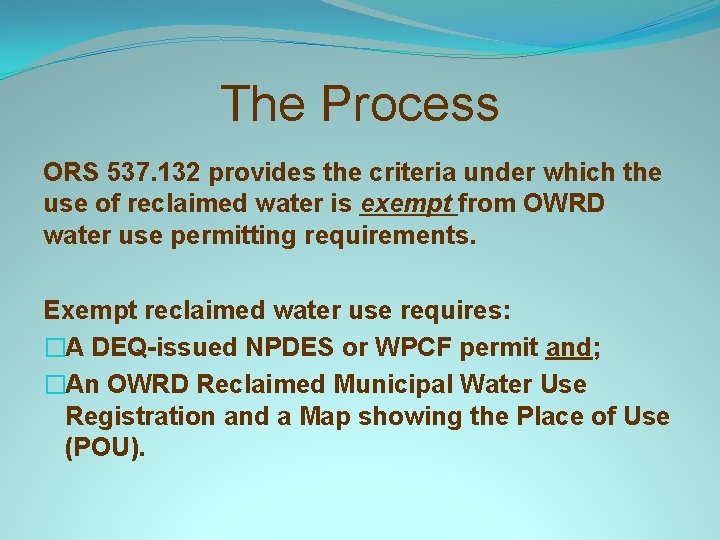 The Process ORS 537. 132 provides the criteria under which the use of reclaimed